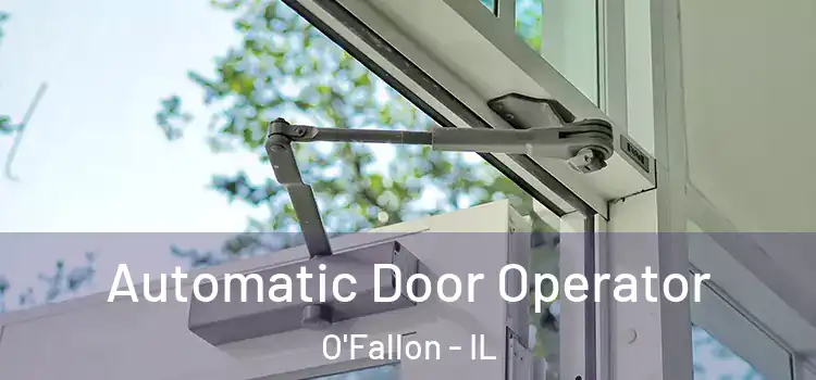 Automatic Door Operator O'Fallon - IL