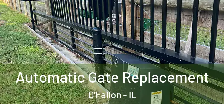 Automatic Gate Replacement O'Fallon - IL