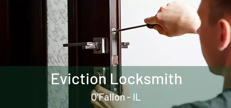  Eviction Locksmith O'Fallon - IL