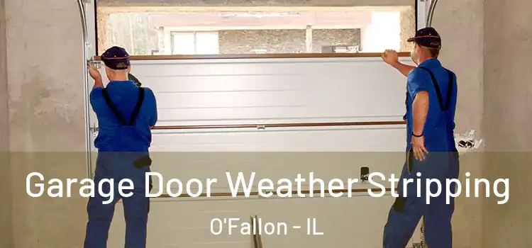  Garage Door Weather Stripping O'Fallon - IL