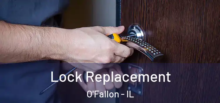 Lock Replacement O'Fallon - IL