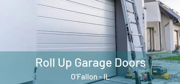  Roll Up Garage Doors O'Fallon - IL