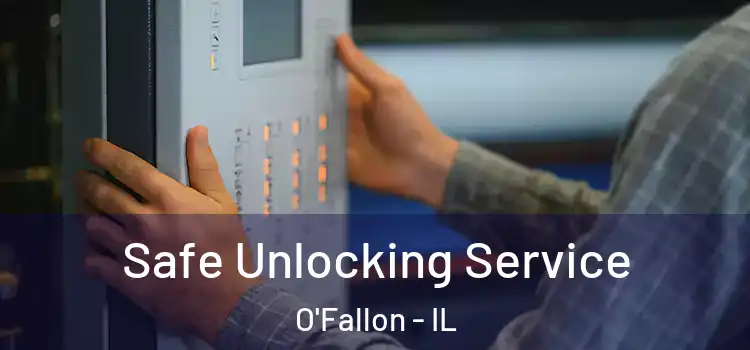 Safe Unlocking Service O'Fallon - IL