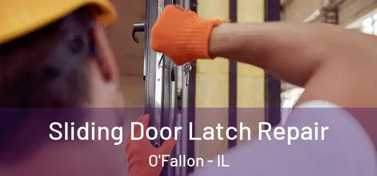 Sliding Door Latch Repair O'Fallon - IL