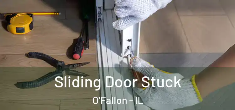 Sliding Door Stuck O'Fallon - IL