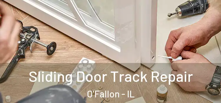 Sliding Door Track Repair O'Fallon - IL
