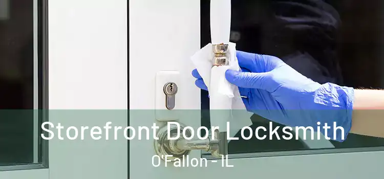 Storefront Door Locksmith O'Fallon - IL